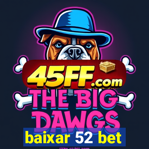 baixar 52 bet